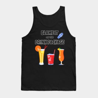Cruise Blame It On The Drink Package For Vacation Trip Tank Top